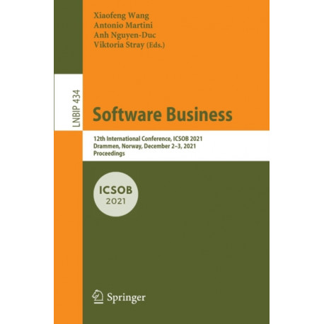 Software Business: 12th International Conference, ICSOB 2021, Drammen, Norway, December 2–3, 2021, Proceedings