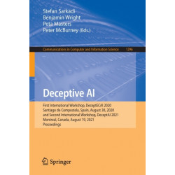 Deceptive AI: First International Workshop, DeceptECAI 2020, Santiago de Compostela, Spain, August 30, 2020 and Second International Workshop, DeceptAI 2021, Montreal, Canada, August 19, 2021,  Proceedings