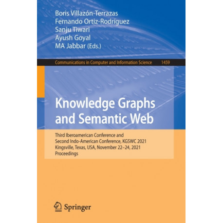 Knowledge Graphs and Semantic Web: Third Iberoamerican Conference and Second Indo-American Conference, KGSWC 2021, Kingsville, Texas, USA, November 22–24, 2021, Proceedings