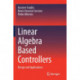 Linear Algebra Based Controllers: Design and Applications