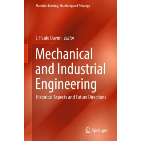 Mechanical and Industrial Engineering: Historical Aspects and Future Directions