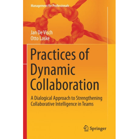 Practices of Dynamic Collaboration: A Dialogical Approach to Strengthening Collaborative Intelligence in Teams