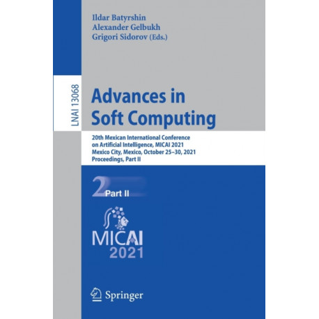 Advances in Soft Computing: 20th Mexican International Conference on Artificial Intelligence, MICAI 2021, Mexico City, Mexico, October 25–30, 2021, Proceedings, Part II
