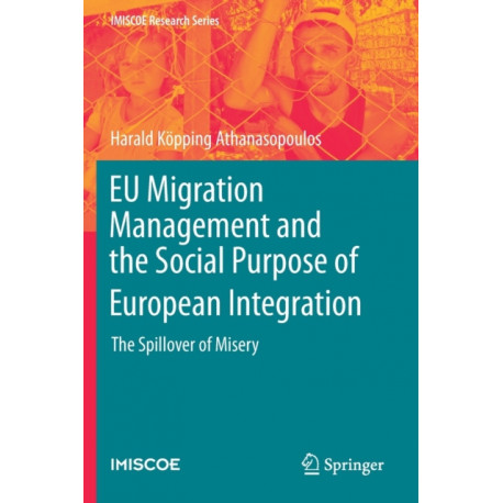 EU Migration Management and the Social Purpose of European Integration: The Spillover of Misery