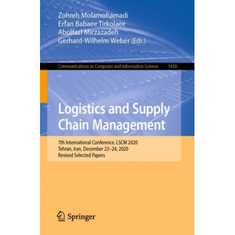 Logistics and Supply Chain Management: 7th International Conference, LSCM 2020, Tehran, Iran, December 23-24, 2020, Revised Selected Papers