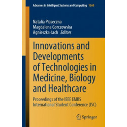 Innovations and Developments of Technologies in Medicine, Biology and Healthcare: Proceedings of the IEEE EMBS International Student Conference (ISC)