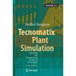 Tecnomatix Plant Simulation: Modeling and Programming by Means of Examples
