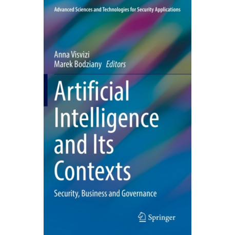 Artificial Intelligence and Its Contexts: Security, Business and Governance