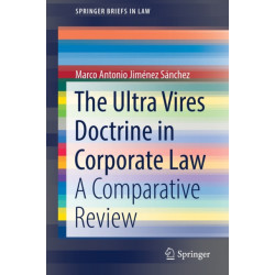 The Ultra Vires Doctrine in Corporate Law: A Comparative Review