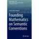 Founding Mathematics on Semantic Conventions