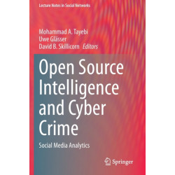 Open Source Intelligence and Cyber Crime: Social Media Analytics
