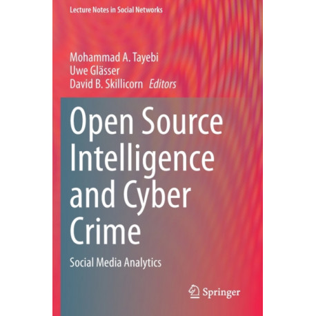 Open Source Intelligence and Cyber Crime: Social Media Analytics