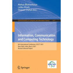 Information, Communication and Computing Technology: 6th International Conference, ICICCT 2021, New Delhi, India, May 8, 2021, Revised Selected Papers