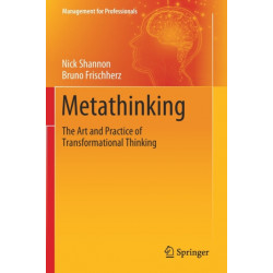 Metathinking: The Art and Practice of Transformational Thinking