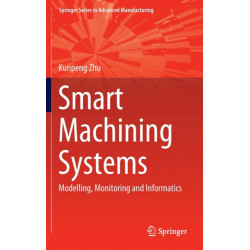 Smart Machining Systems: Modelling, Monitoring and Informatics