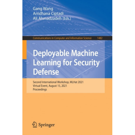 Deployable Machine Learning for Security Defense: Second International Workshop, MLHat 2021, Virtual Event, August 15, 2021, Proceedings