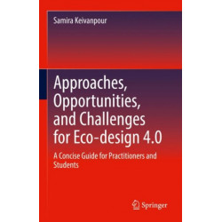 Approaches, Opportunities, and Challenges for Eco-design 4.0: A Concise Guide for Practitioners and Students