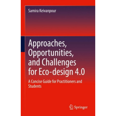 Approaches, Opportunities, and Challenges for Eco-design 4.0: A Concise Guide for Practitioners and Students