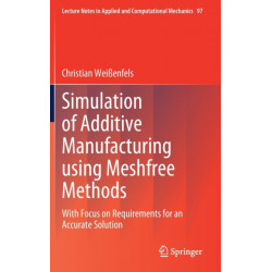 Simulation of Additive Manufacturing using Meshfree Methods: With Focus on Requirements for an Accurate Solution