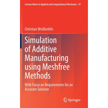 Simulation of Additive Manufacturing using Meshfree Methods: With Focus on Requirements for an Accurate Solution