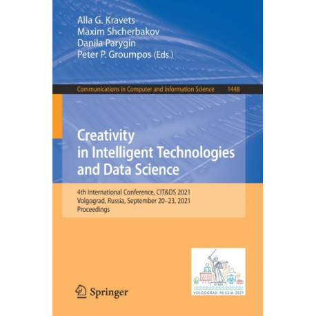 Creativity in Intelligent Technologies and Data Science: 4th International Conference, CIT&DS 2021, Volgograd, Russia, September 20–23, 2021, Proceedings