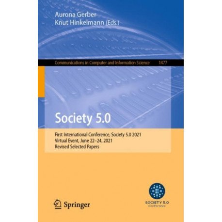 Society 5.0: First International Conference, Society 5.0 2021, Virtual Event, June 22–24, 2021, Revised Selected Papers