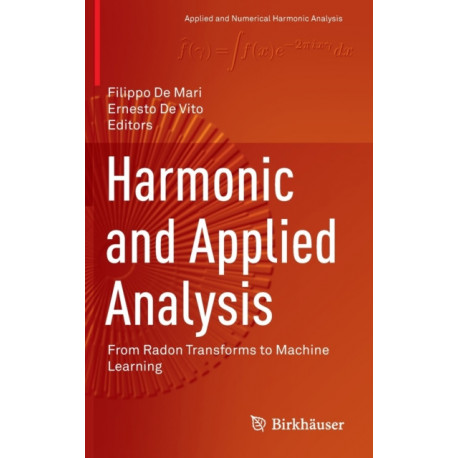 Harmonic and Applied Analysis: From Radon Transforms to Machine Learning