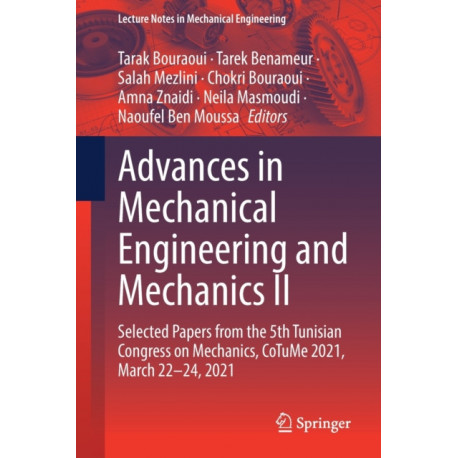Advances in Mechanical Engineering and Mechanics II: Selected Papers from the 5th Tunisian Congress on Mechanics, CoTuMe 2021, March 22–24, 2021