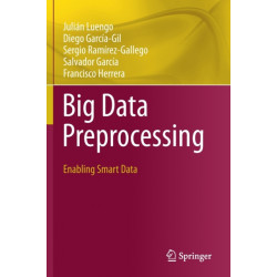Big Data Preprocessing: Enabling Smart Data