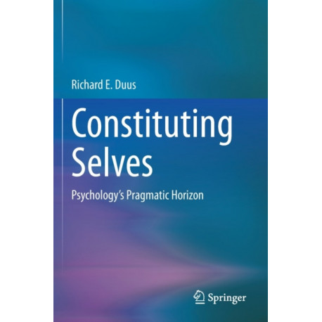 Constituting Selves: Psychology's Pragmatic Horizon