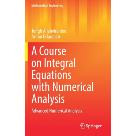 A Course on Integral Equations with Numerical Analysis: Advanced Numerical Analysis