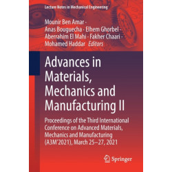 Advances in Materials, Mechanics and Manufacturing II: Proceedings of the Third International Conference on Advanced Materials, Mechanics and Manufacturing (A3M’2021), March 25-27, 2021