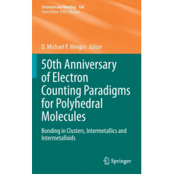 50th Anniversary of Electron Counting Paradigms for Polyhedral Molecules: Bonding in Clusters, Intermetallics and Intermetalloids