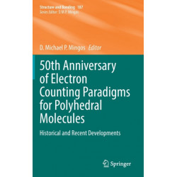 50th Anniversary of Electron Counting Paradigms for Polyhedral Molecules: Historical and Recent Developments
