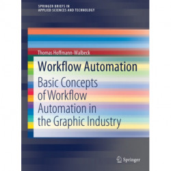 Workflow Automation: Basic Concepts of Workflow Automation in the Graphic Industry