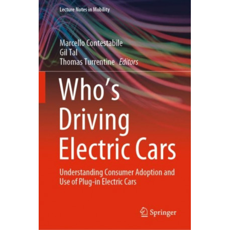 Who’s Driving Electric Cars: Understanding Consumer Adoption and Use of Plug-in Electric Cars