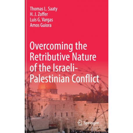Overcoming the Retributive Nature of the Israeli-Palestinian Conflict