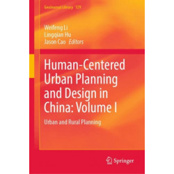Human-Centered Urban Planning and Design in China: Volume I: Urban and Rural Planning
