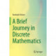A Brief Journey in Discrete Mathematics