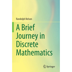A Brief Journey in Discrete Mathematics
