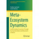 Meta-Ecosystem Dynamics: Understanding Ecosystems Through the Transformation and Movement of Matter