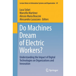 Do Machines Dream of Electric Workers?: Understanding the Impact of Digital Technologies on Organizations and Innovation