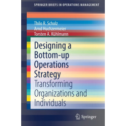 Designing a Bottom-up Operations Strategy: Transforming Organizations and Individuals