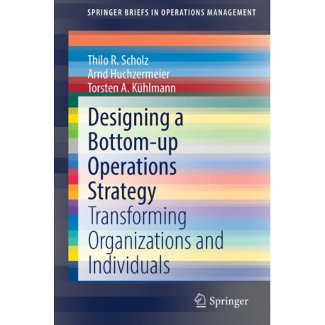Designing a Bottom-up Operations Strategy: Transforming Organizations and Individuals