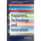 Happiness, Technology and Innovation