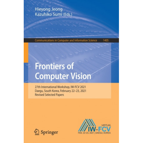 Frontiers of Computer Vision: 27th International Workshop, IW-FCV 2021, Daegu, South Korea, February 22–23, 2021, Revised Selected Papers
