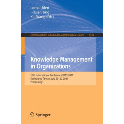 Knowledge Management in Organizations: 15th International Conference, KMO 2021, Kaohsiung, Taiwan, July 20-22, 2021, Proceedings
