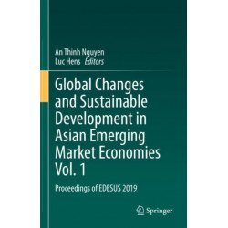 Global Changes and Sustainable Development in Asian Emerging Market Economies Vol. 1: Proceedings of EDESUS 2019