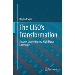 The CISO’s Transformation: Security Leadership in a High Threat Landscape