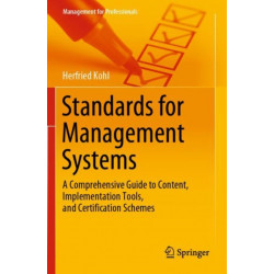 Standards for Management Systems: A Comprehensive Guide to Content, Implementation Tools, and Certification Schemes